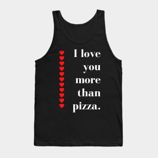 I Love You More Than Pizza. Funny Valentines Day Quote. Tank Top